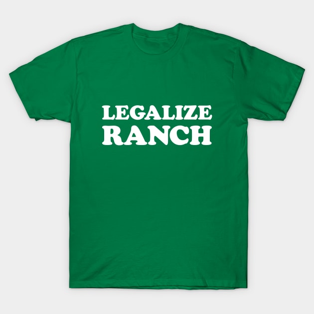 Legalize Ranch T-Shirt by dumbshirts